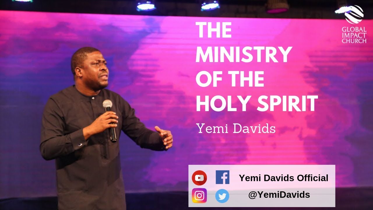 The Person And Ministry Of The Holy Spirit | Yemi Davids | Global Impact Church TV