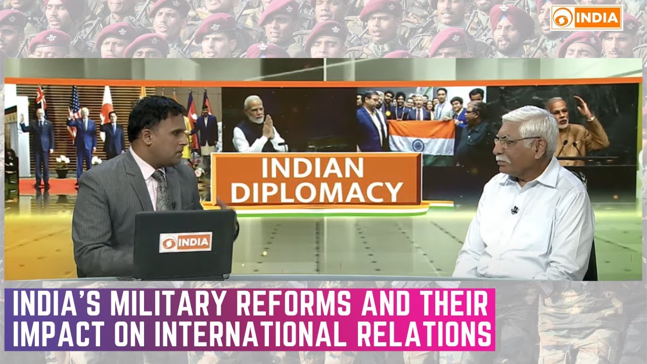 Indian Diplomacy: India's Military reforms and their impact on international relations