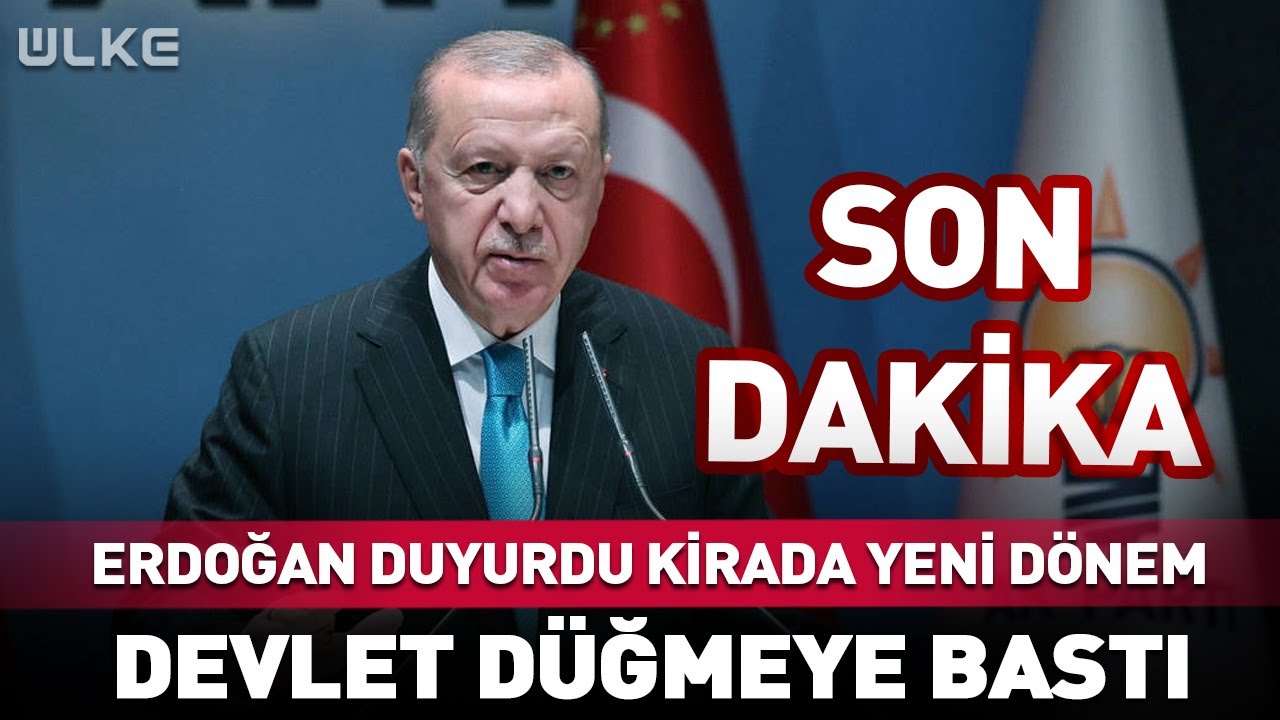 Erdoğan Duyurdu Kirada Yeni Dönem! Devlet Düğmeye Bastı #Sondakika