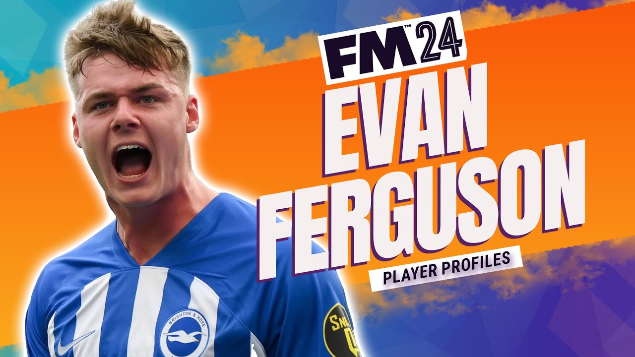 The Best FM24 Wonderkids - Evan Ferguson | Football Manager 2024
