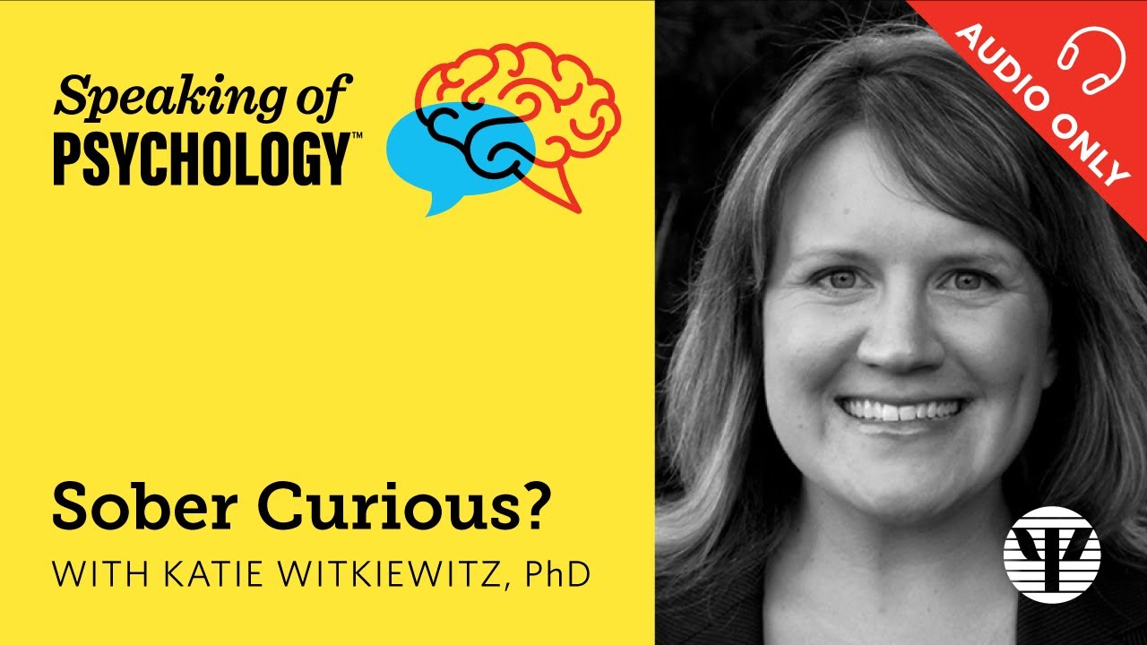 Sober Curious? with Katie Witkiewitz, PhD | Speaking of Psychology
