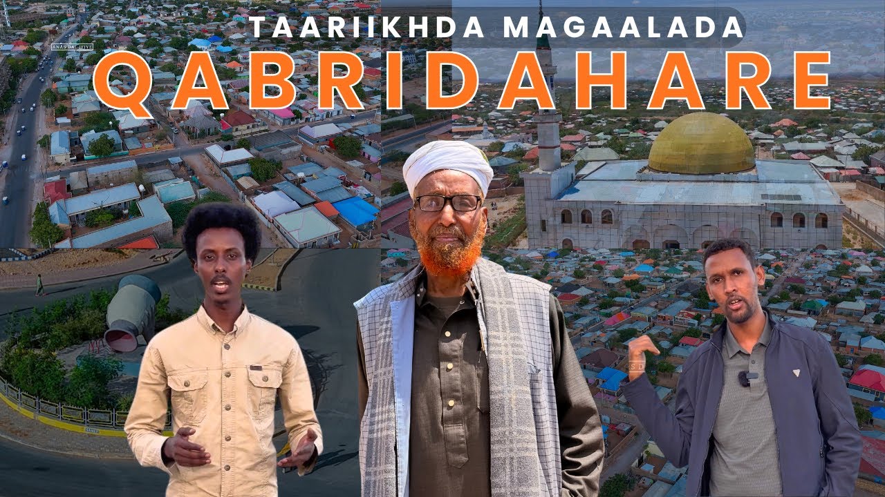 Taariikhda Magaalada Qabridahar ee xarunta Gobolka Qorraxey.
