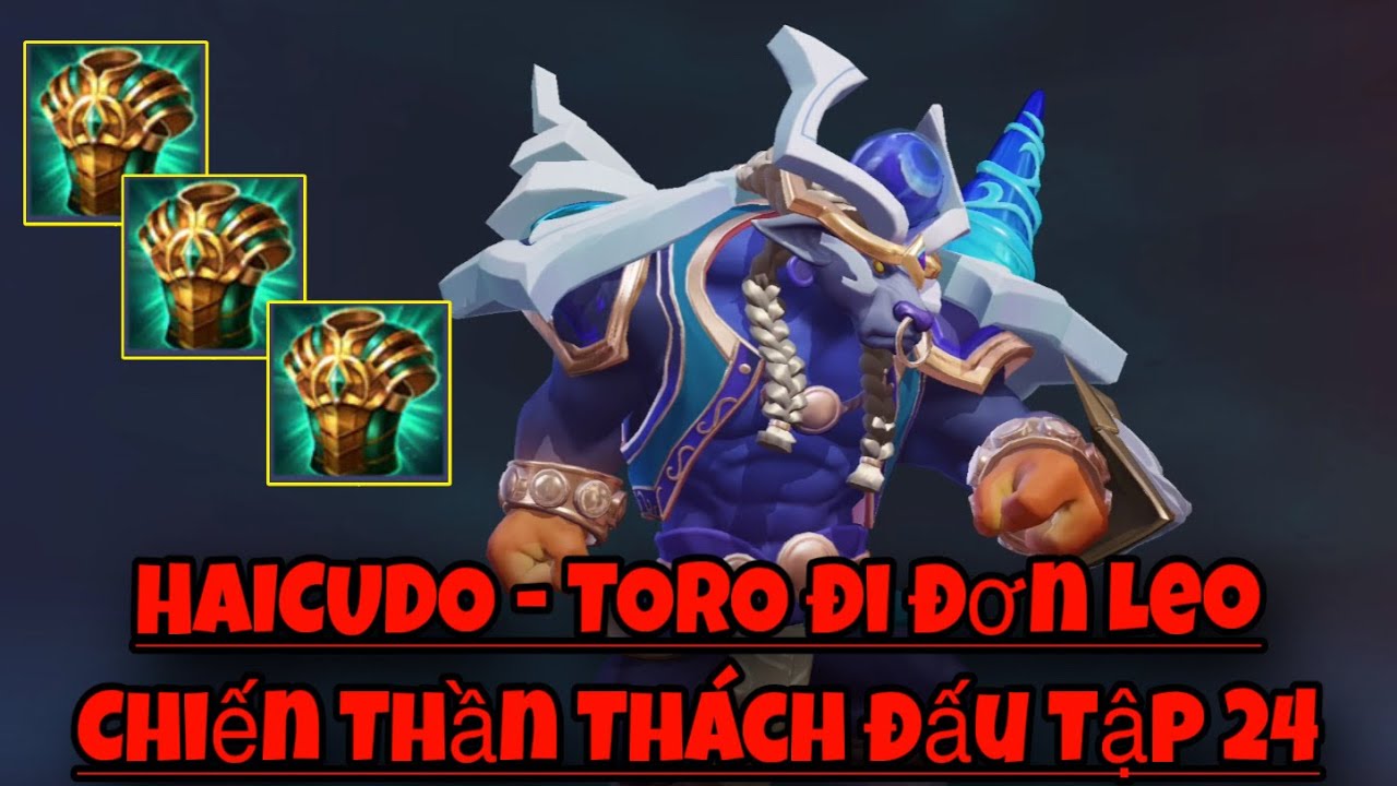 HAICUDO - TORO đi đơn Leo Chiến Thần Thách Đấu Tập 24 - Trâu Cỡ Này Ai Đỡ Nổi