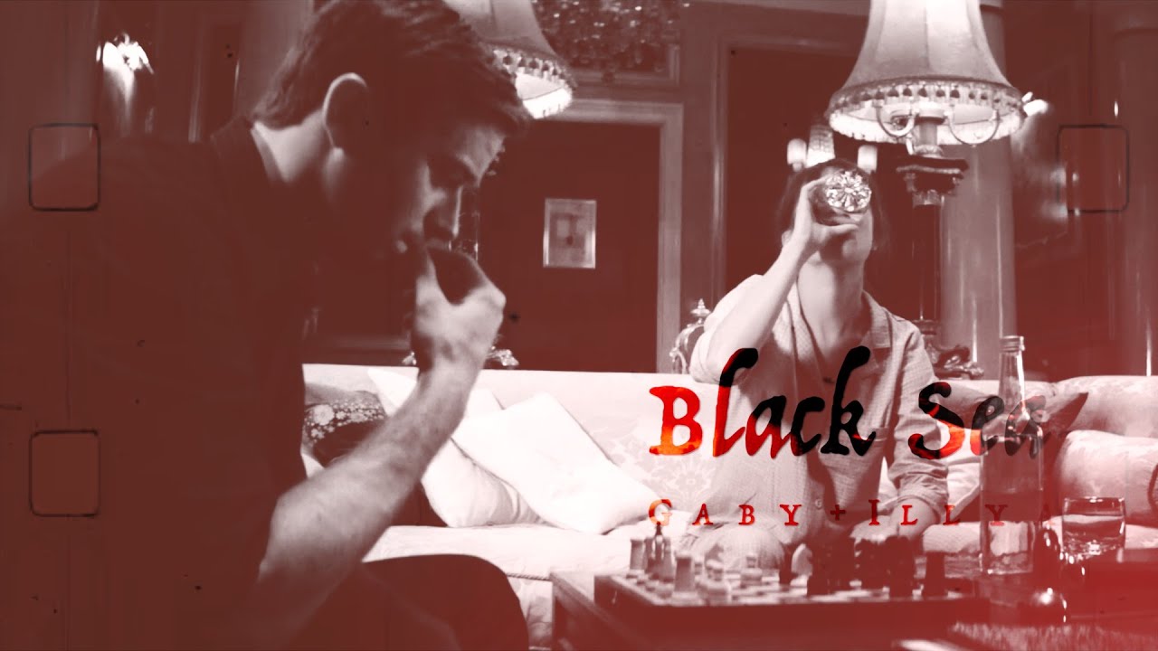 Gaby & Illya || Black Sea