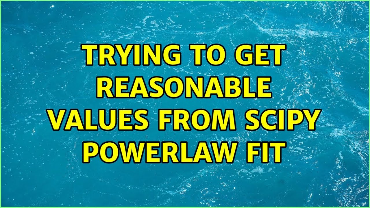 Trying to get reasonable values from scipy powerlaw fit (3 Solutions!!)