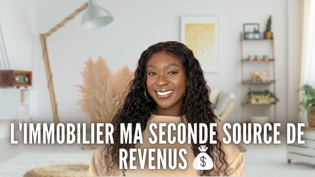 L'IMMOBILIER: MA SECONDE SOURCE DE REVENUS (mon cheminement, mon passage à l'action)