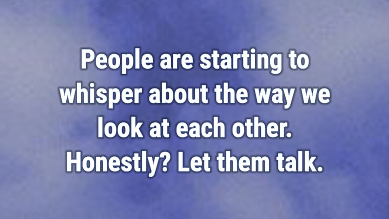💟 People are starting to whisper about the way we look at each other....