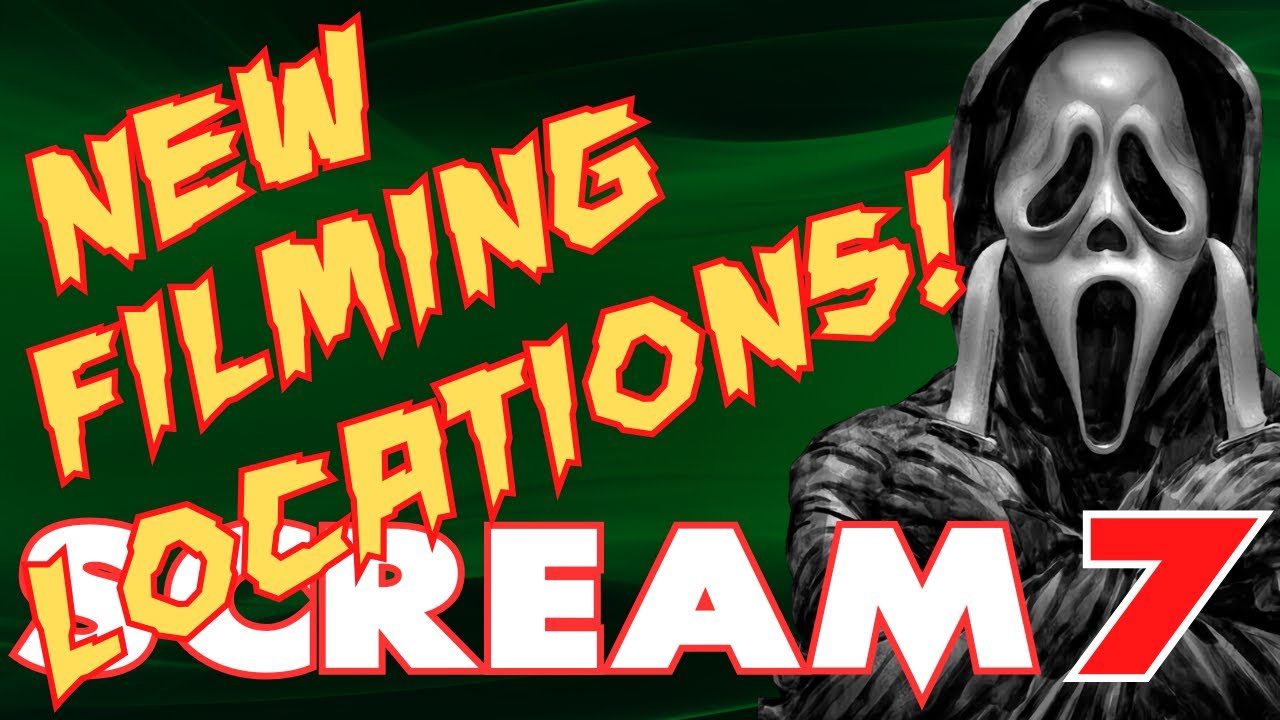 SCREAM 7 **NEW FILMING LOCATIONS**