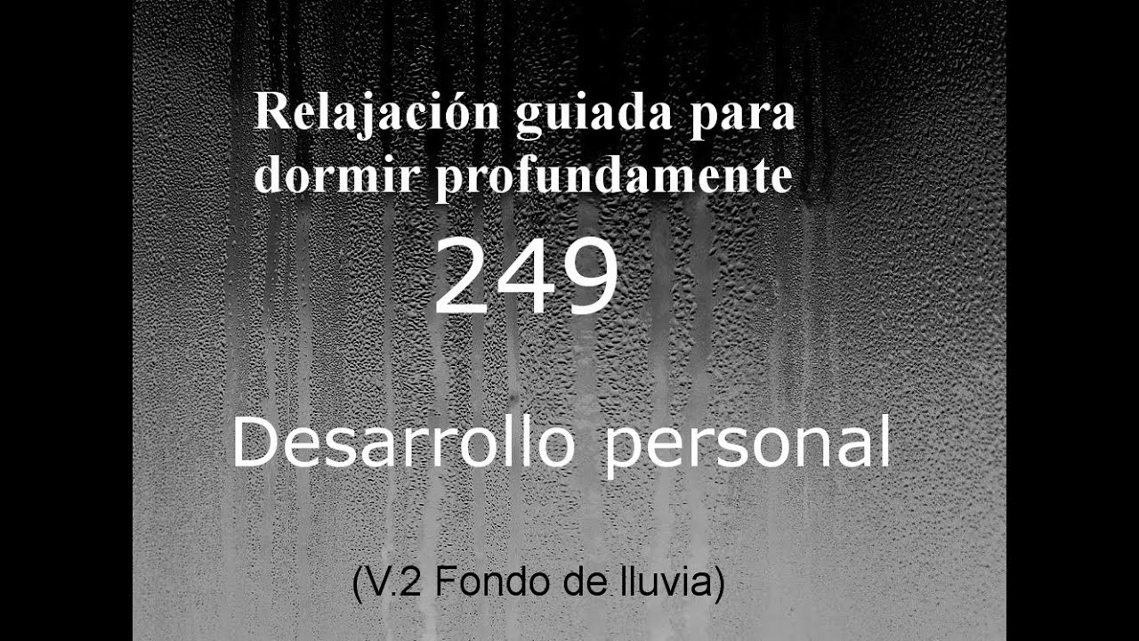 RELAJACIÓN PARA DORMIR - 249 - DESARROLLO PERSONAL. Fondo de lluvia
