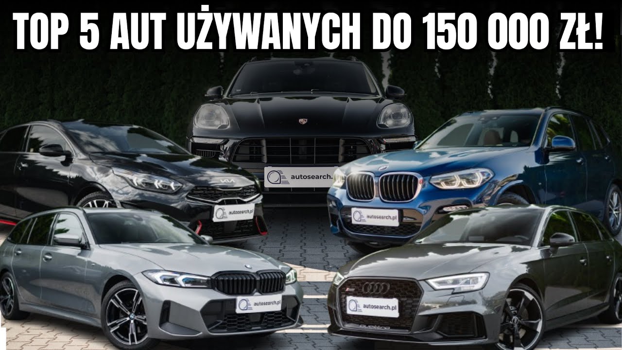 TOP 5 AUT UŻYWANYCH DO 150 000 ZŁ: PORSCHE, AUDI, BMW, KIA