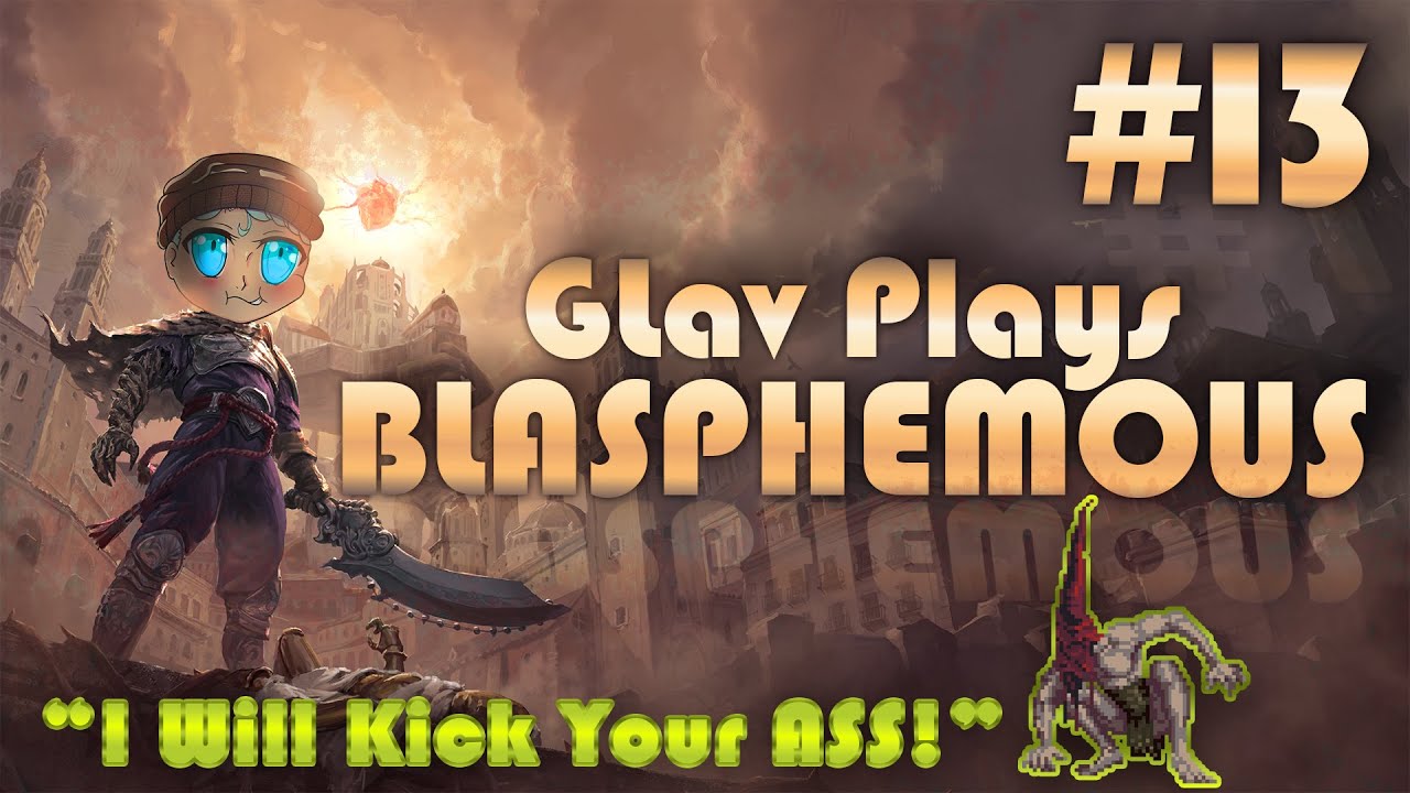 GLav Plays Blasphemous 1 | #13 | 