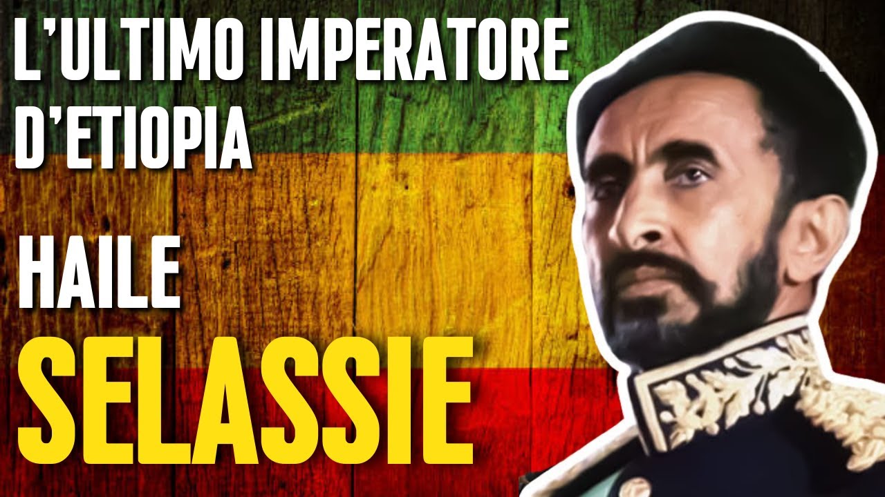 L'Ultimo IMPERATORE D'Etiopia: Haile SELASSIE