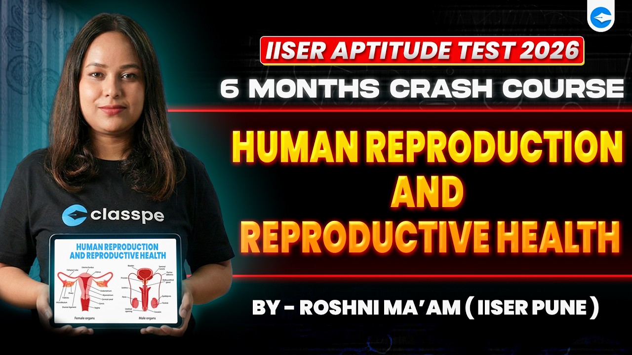 🔴Parthav1.0: Human Reproduction & Reproductive Health | Full Concept & PYQ | IAT 2026|ClassPe