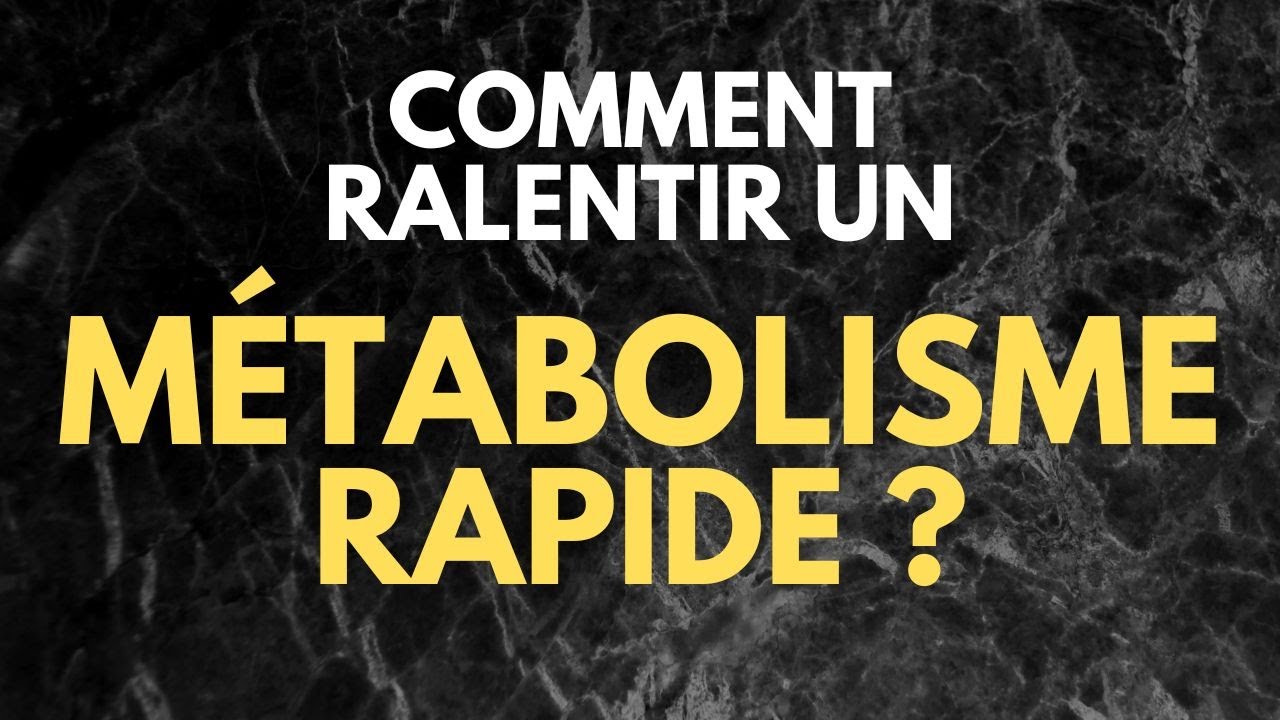 Comment RALENTIR un M&Eacute;TABOLISME RAPIDE pour grossir ?