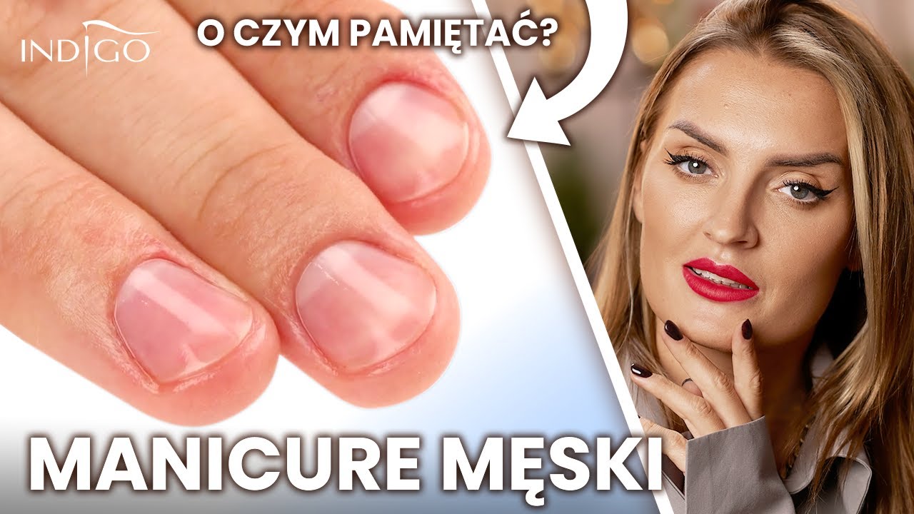 Męski manicure krok po kroku - jak zrobić i czym się r&oacute;żni? Paznokcie u mężczyzn | Indigo Nails