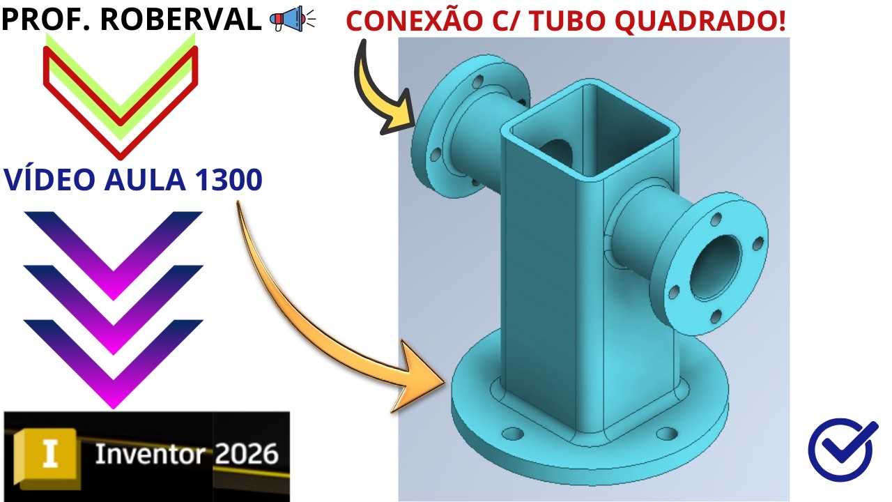 Aula 1300 - Modelamento da Conexão com Tubo Quadrado no Autodesk Inventor 2026