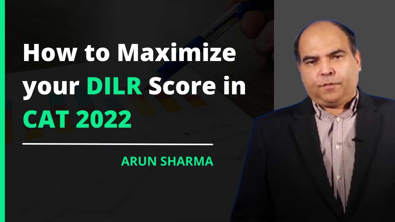 How to Maximize your DILR Score in CAT 2022 | CAT Preparation | Arun Sharma | DILR
