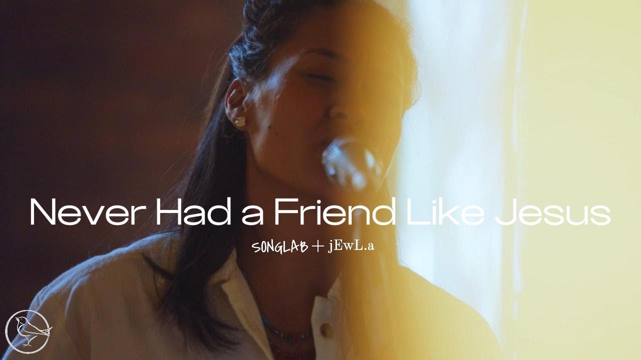 Never Had a Friend Like Jesus (SongLab Feat. jEwL.a)