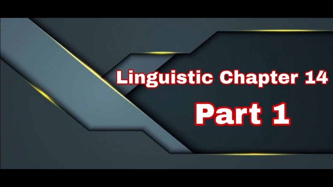 Linguistic Chapter 14 Part 1