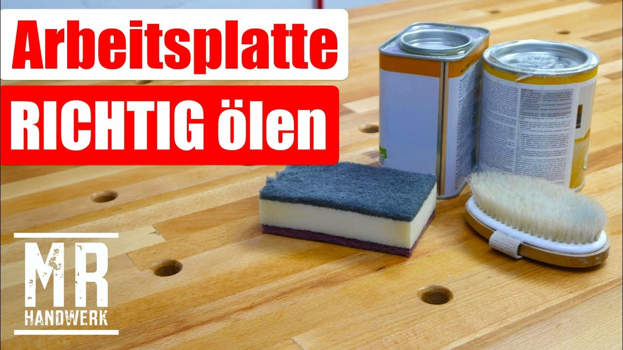 Arbeitsplatte - Tischplatte RICHTIG  &ouml;len  - Ausf&uuml;hrliche Anleitung