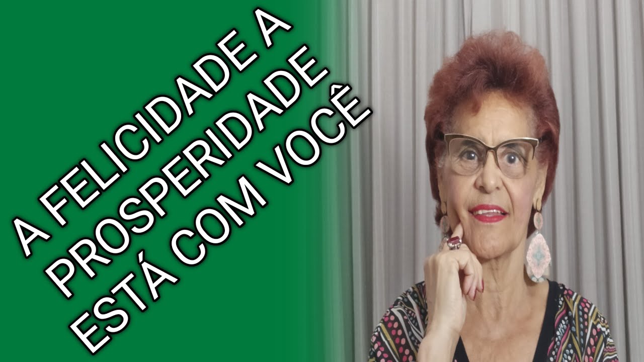 A FELICIDADE A PROSPERIDADE ESTÁ COM VOCÊ