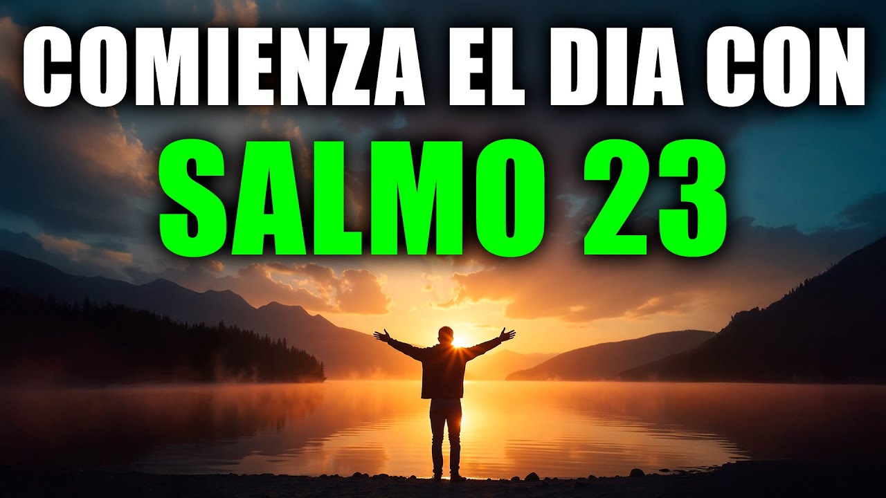 SALMO 23 | Oración Poderosa de la Mañana para Comenzar tu Día con Dios 🙏