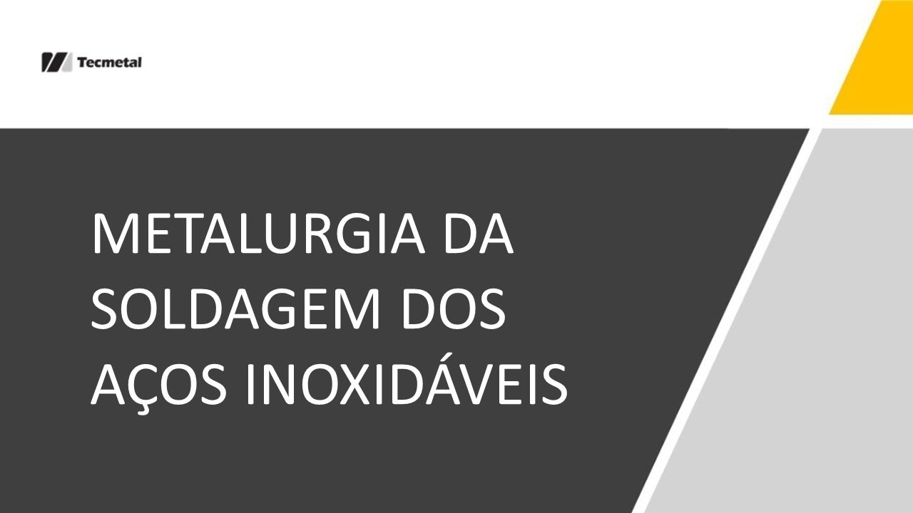 METALURGIA DA SOLDAGEM DOS AÇOS INOXIDÁVEIS