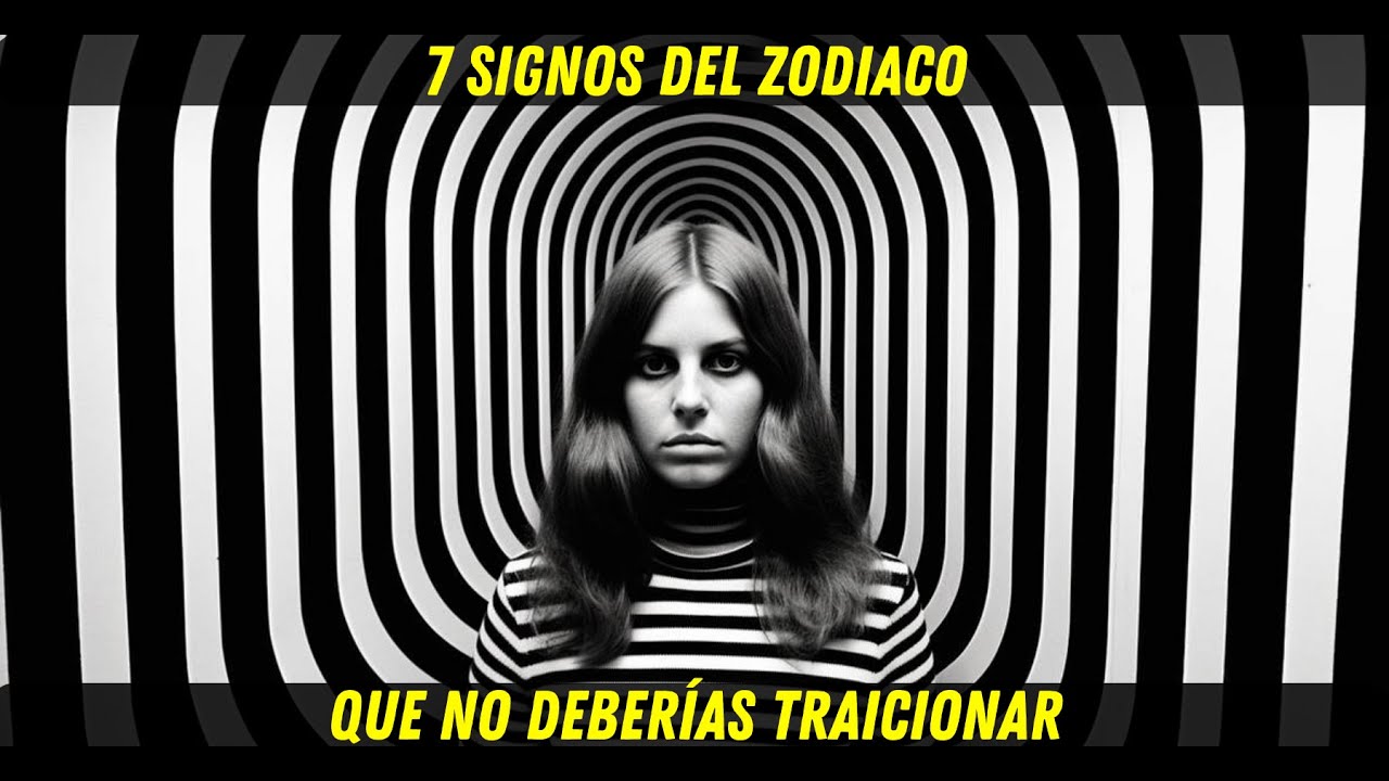 7 Signos del zodiaco que NO deberías traicionar