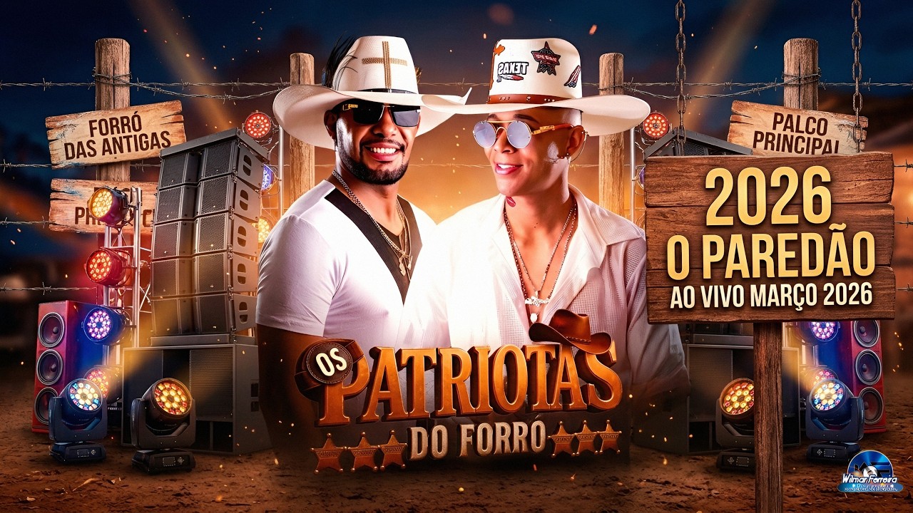 OS PATRIOTAS DO FORRÓ - O PAREDÃO AO VIVO MARÇO (2026)