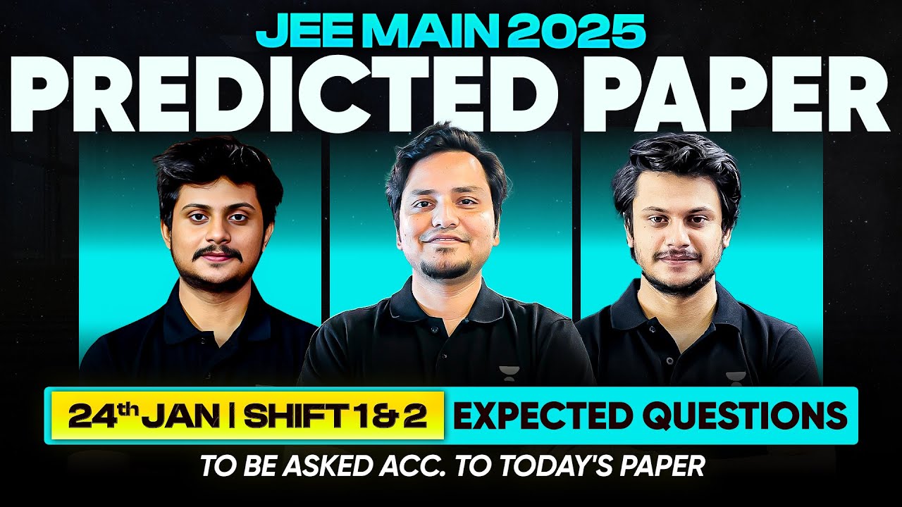 JEE Main 2025 || 24th Jan Shift 1 & 2 Predicted Paper : Based On Jan 22 & 23 Both Shift Analysis!