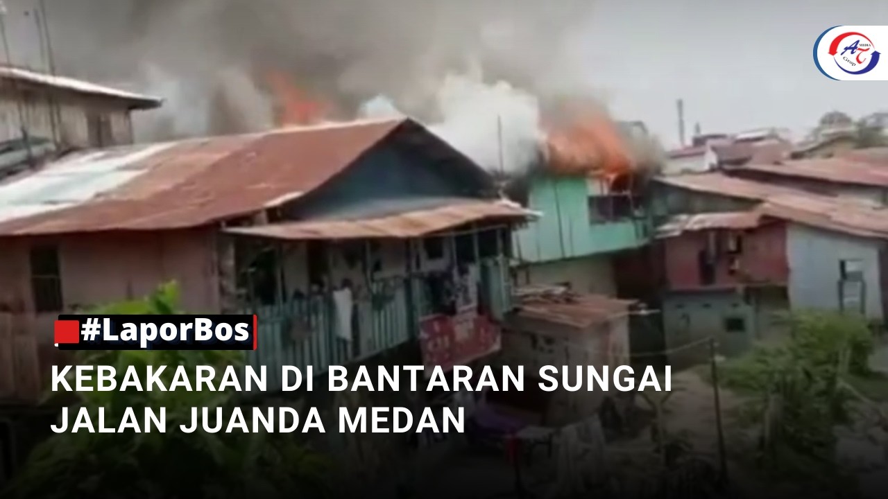 #LaporBos KEBAKARAN DI BANTARAN SUNGAI JALAN JUANDA MEDAN