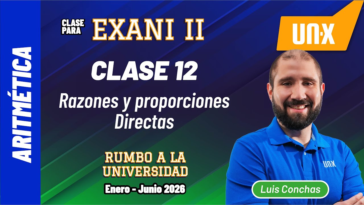 Exani II // Clase 12 - Razones y Proporciones Directas  // UV - UANL - UAEMex - UAEH - UAA