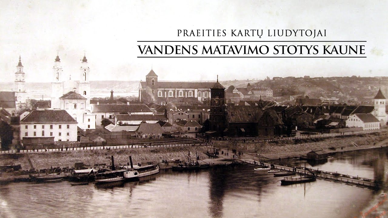 Vandens matavimo stotys Kaune. Praeities kartų liudytojai.