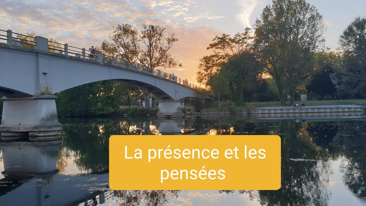 la présence et les pensées