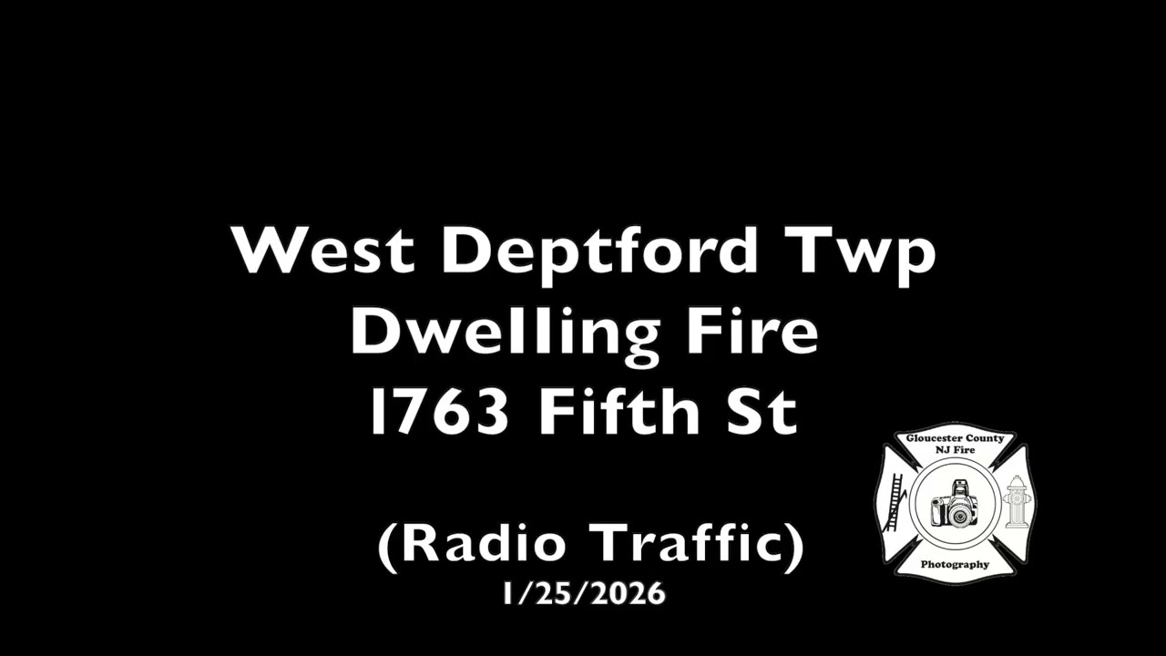 West Deptford Twp Dwelling Fire 1763 Fifth St (Radio Traffic) 1/25/2026