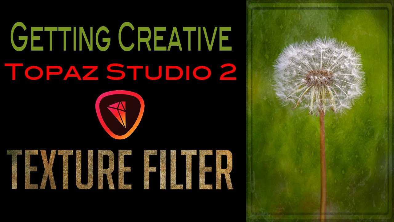 TOPAZ STUDIO 2 (Getting Creative TEXTURE FILTER)