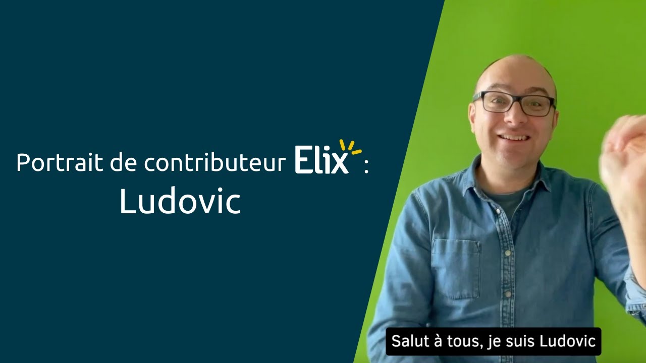 Portrait de contributeur Elix : Ludovic