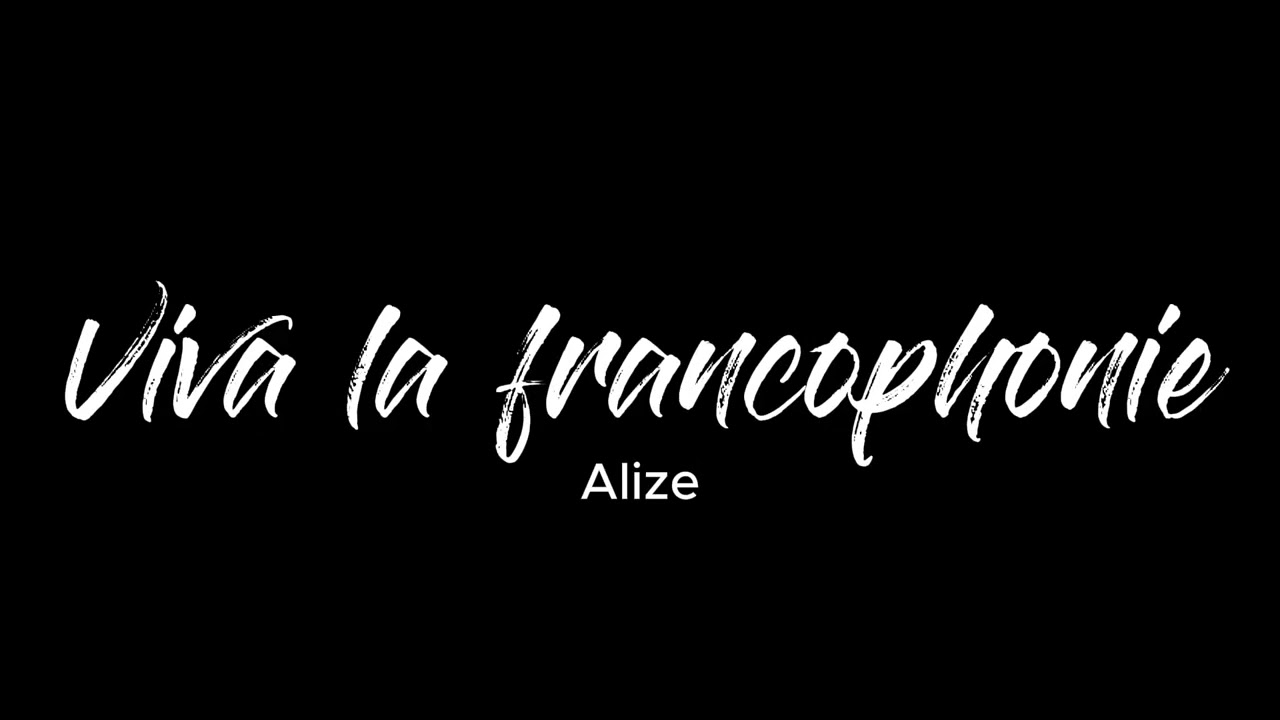 Viva la Francophonie - Alize Studio 🅺🆃🆅♫
