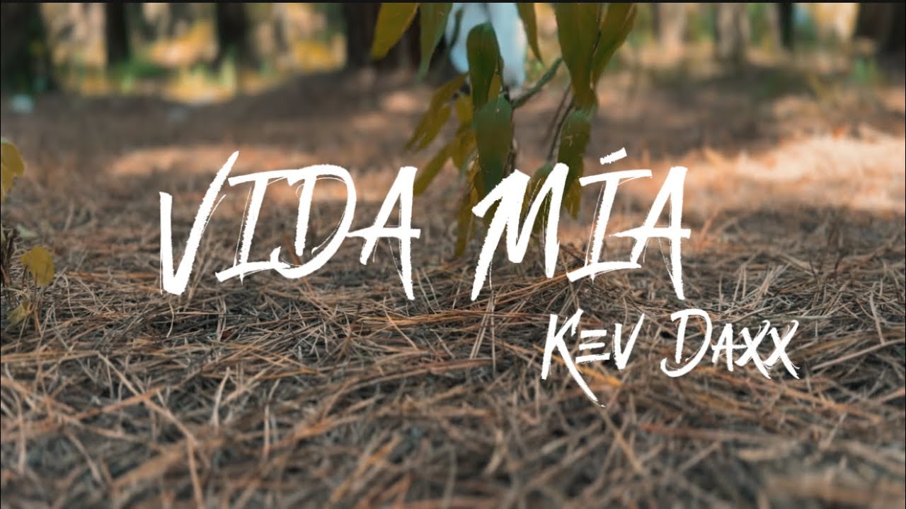 Kev Daxx - Vida Mía (Video Oficial)