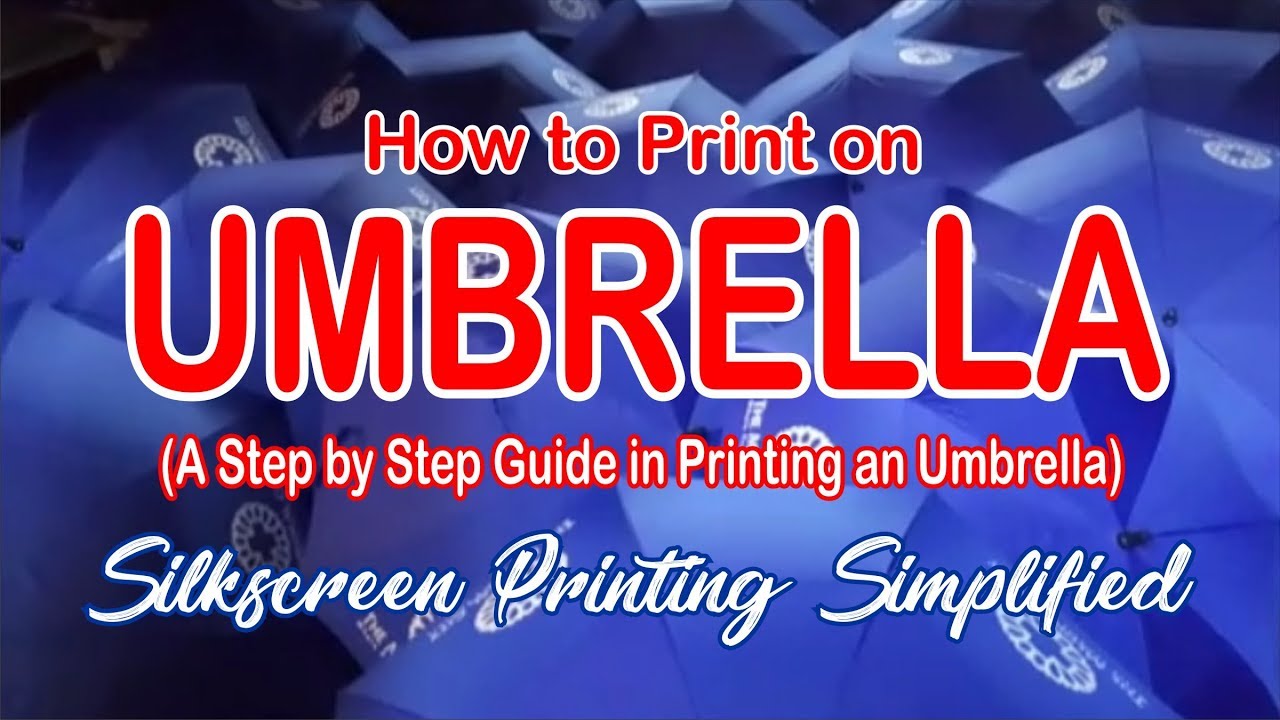 How to Print on Umbrella - A Step by Step Guide in Printing an Umbrella