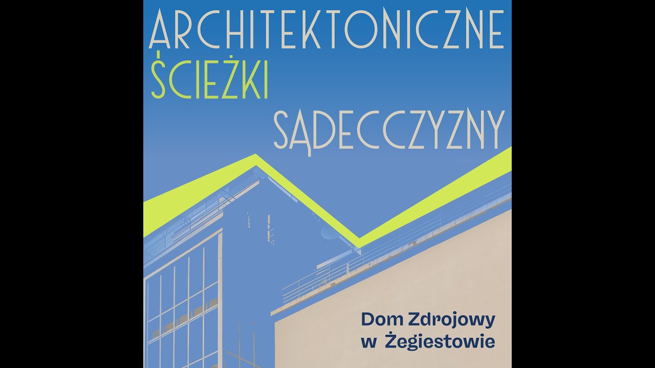 Architektoniczne ścieżki Sądecczyzny, odc. 1: Dom Zdrojowy w Żegiestowie Zdroju