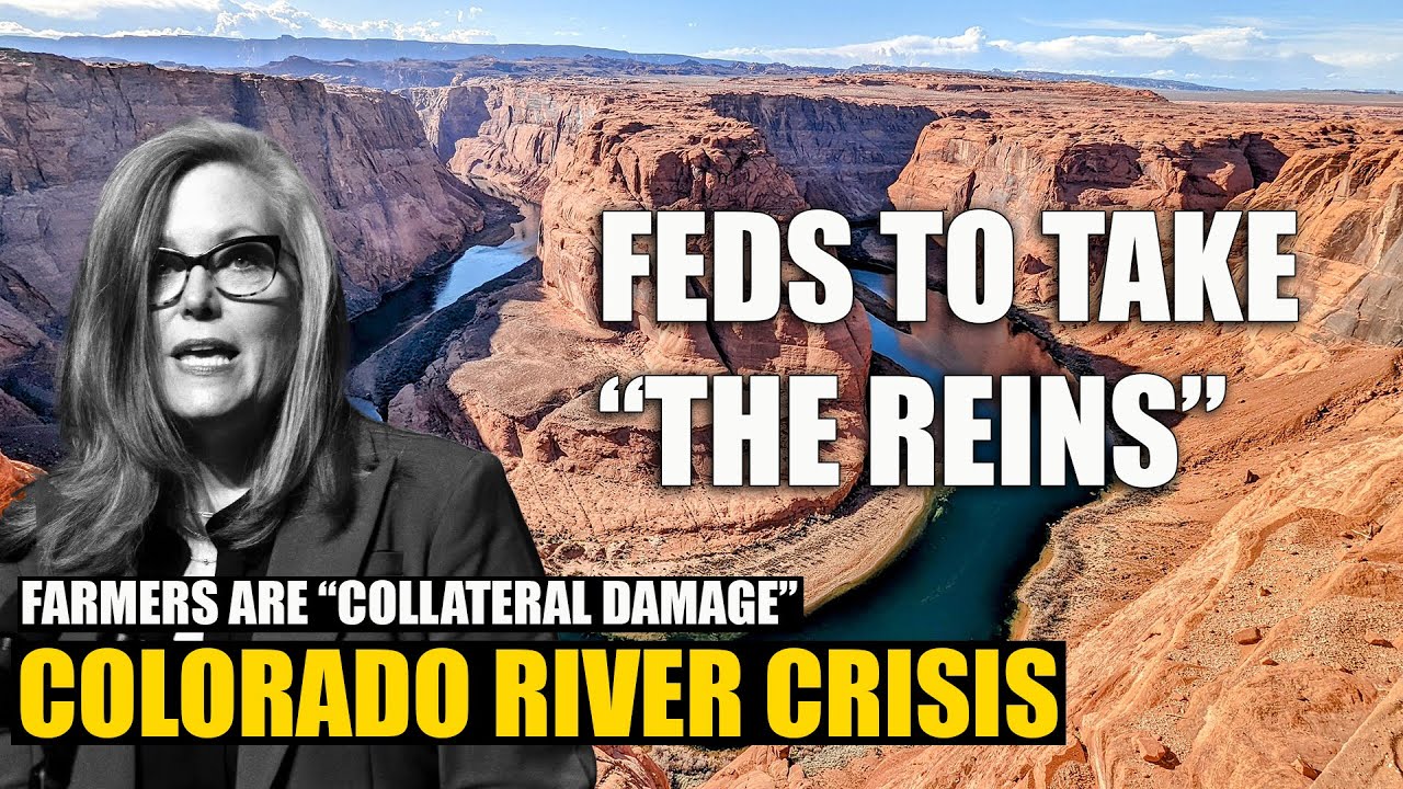 COLORADO RIVER CRISIS | Farmers are "Collateral Damage" as Feds take the reins.