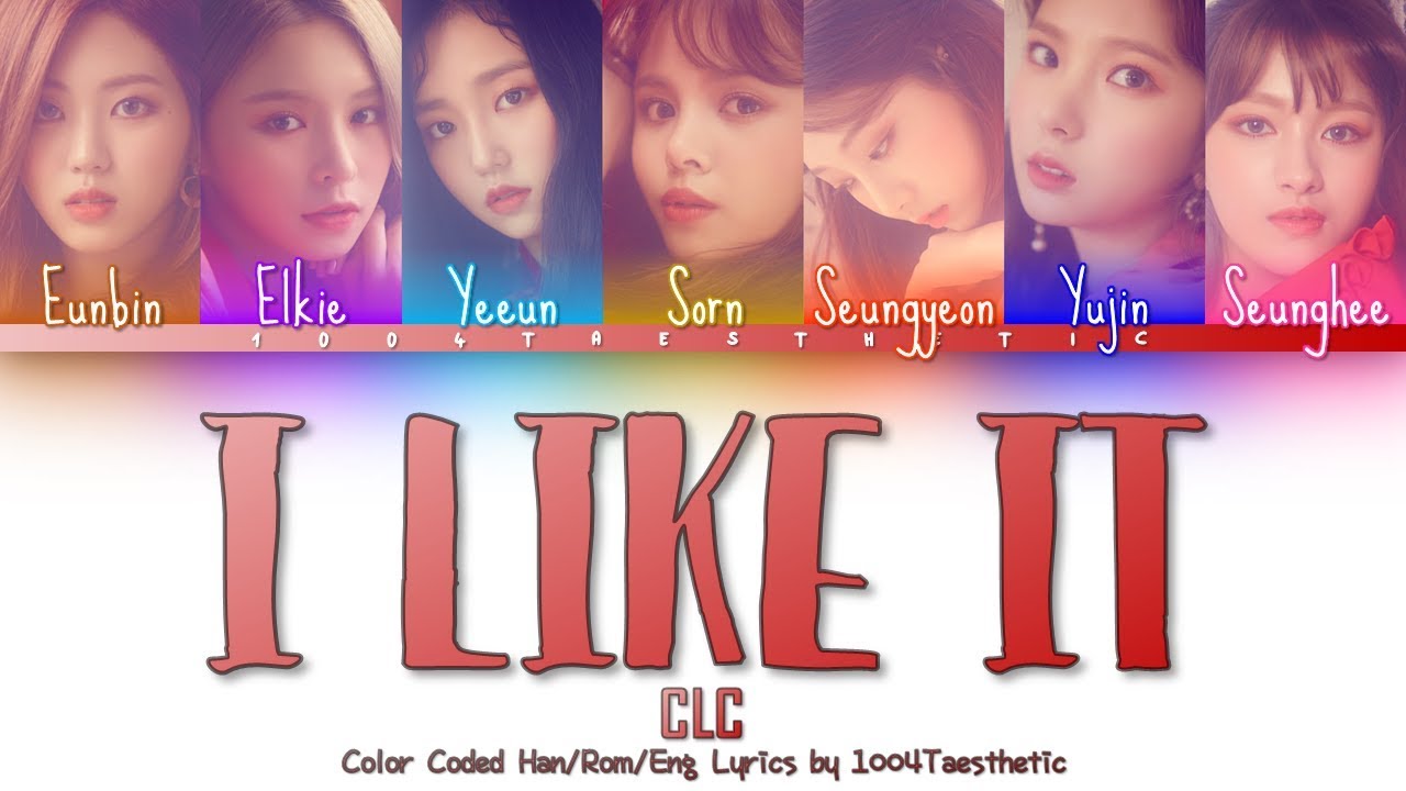 CLC (씨엘씨) - I LIKE IT (즐겨) Color Coded Han/Rom/Eng Lyrics