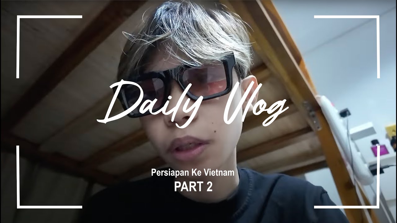 PART 2 VLOG PERSIAPAN KE VIETNAM!! LES'T GO KITA BAWA PULANG PIALA UNTUK INDONESIA!!