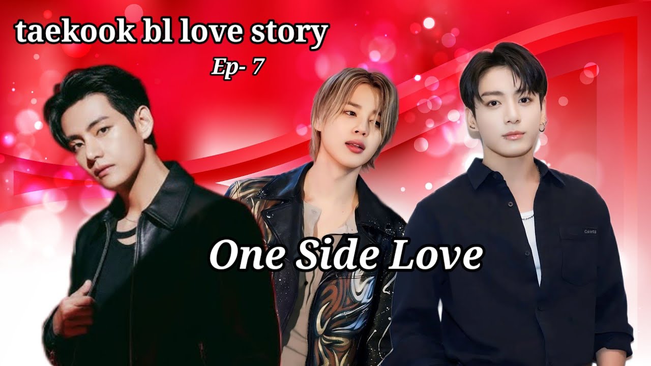 One Side Love ❤ // taekook love story ep- 7 // #blseries #taekooklover #taekook