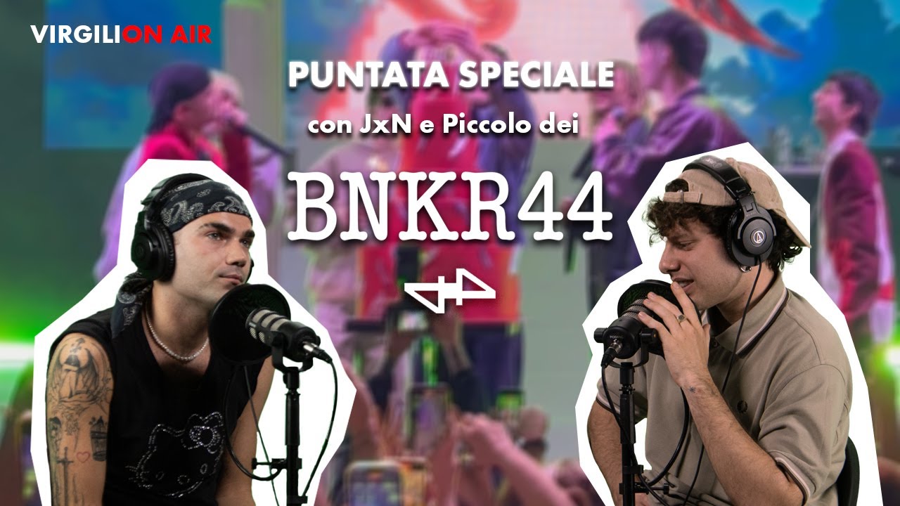 BNKR44: in studio8 con JxN (Jacopo) e Piccolo (Duccio) | Podcast VirgiliOnAir
