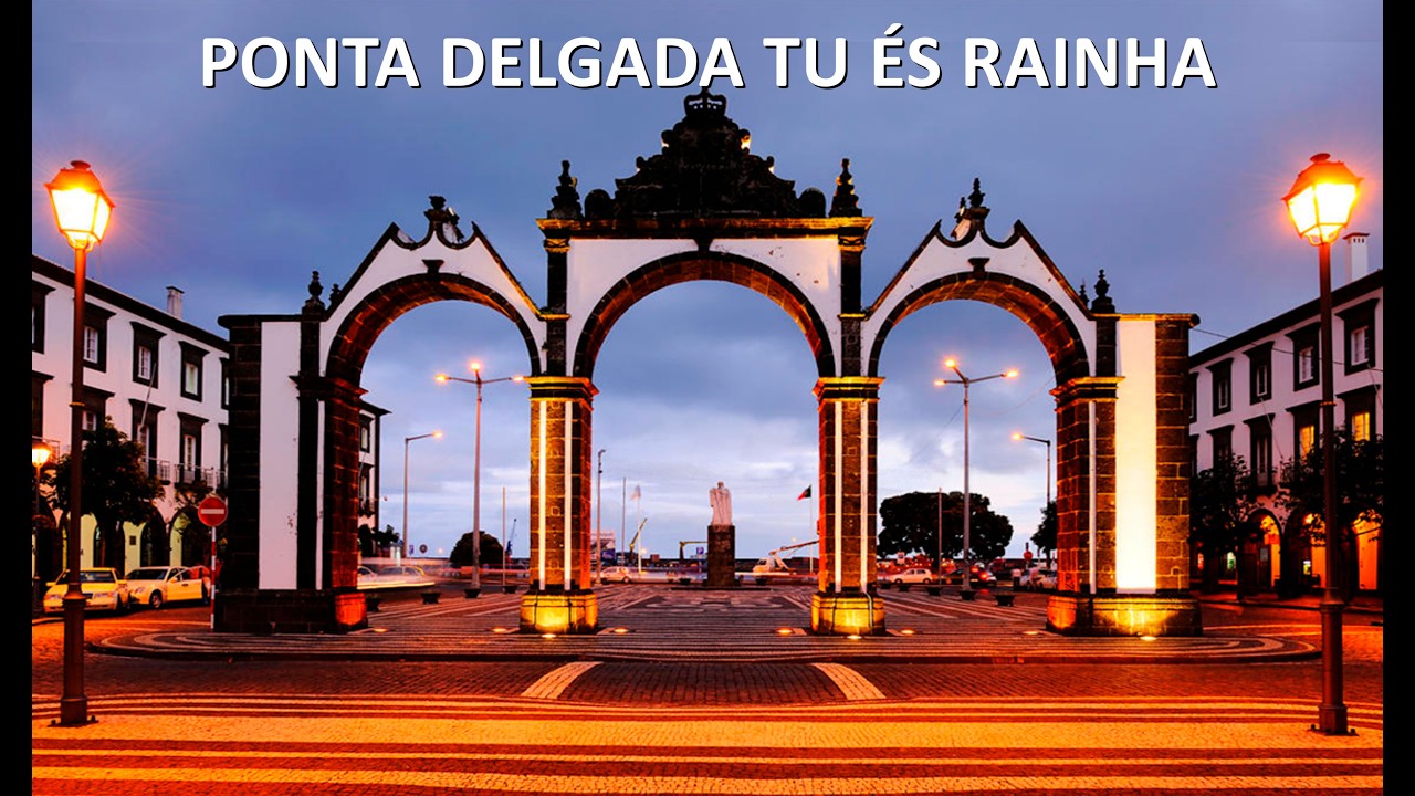 PONTA DELGADA TU ÉS RAINHA_Euclides Cavaco