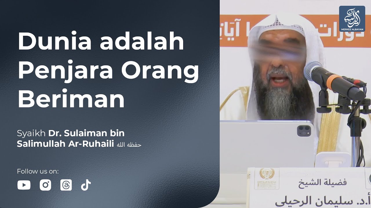 Dunia Penjara Bagi Mukmin, Surga Bagi Kafir | Syaikh Prof. Dr. Sulaiman Ar-Ruhaili