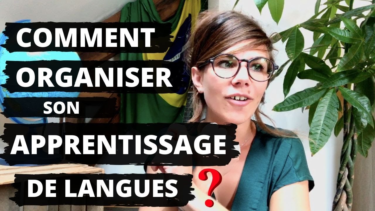 🤓 Comment ORGANISER son APPRENTISSAGE de LANGUES ?