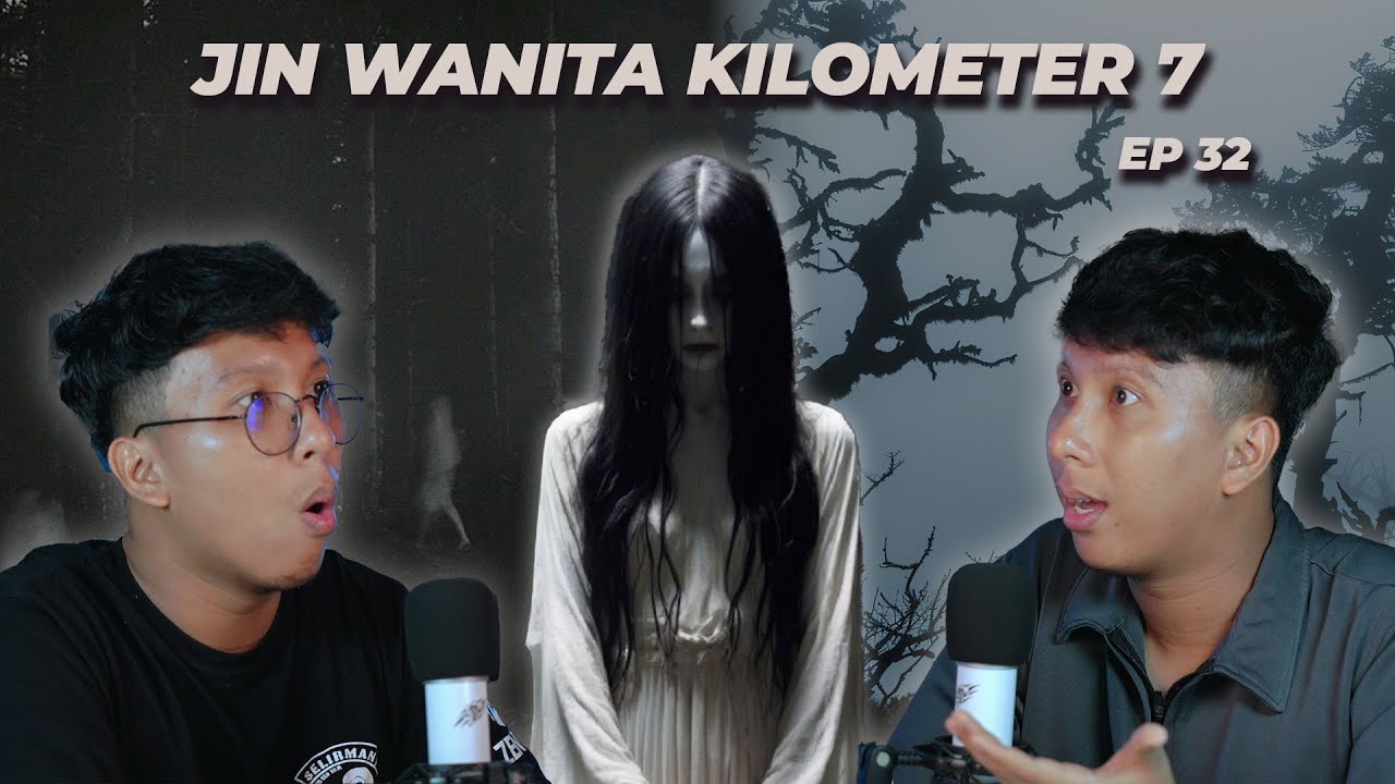 EP 32 (Story) : JIN KM 7, SUARA2 ANEH, MALAIKAT DAN GENDERUWO, BUAH JIN